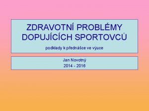 ZDRAVOTN PROBLMY DOPUJCCH SPORTOVC podklady k pednce ve