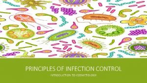 PRINCIPLES OF INFECTION CONTROL INTRODUCTION TO COSMETOLOGY COPYRIGHT