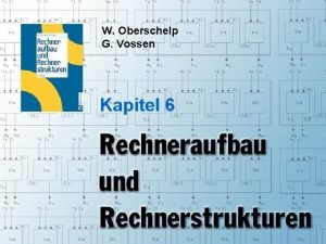 W Oberschelp G Vossen Kapitel 6 Rechneraufbau Rechnerstrukturen