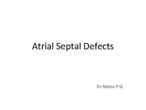 Atrial Septal Defects Dr Nithin P G Preview