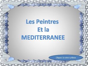 Les Peintres Et la MEDITERRANEE Cliquez votre rythme