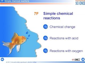 7 F Simple chemical reactions Chemical change Reactions