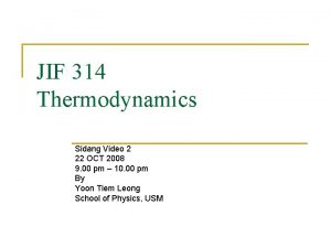 JIF 314 Thermodynamics Sidang Video 2 22 OCT