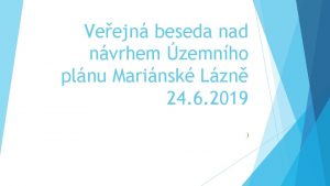 Veejn beseda nad nvrhem zemnho plnu Marinsk Lzn