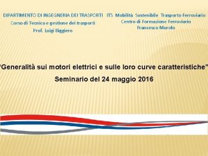 DIPARTIMENTO DI INGEGNERIA DEI TRASPORTI ITS Mobilit Sostenibile