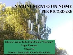 UN MONUMENTO UN NOME PER RICORDARE Istituto Tecnico