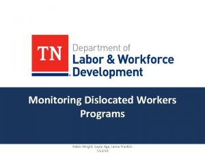 Monitoring Dislocated Workers Programs Robin Wright Gayle Age