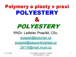 Polymery a plasty v praxi POLYESTERY POLYESTERY RNDr