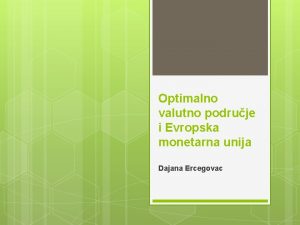 Optimalno valutno podruje i Evropska monetarna unija Dajana