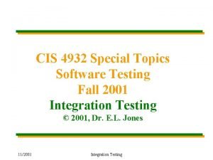 CIS 4932 Special Topics Software Testing Fall 2001