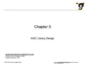 Chapter 3 ASIC Library Design ApplicationSpecific Integrated Circuits