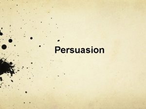 The act of persuasion The act of persuasion