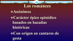 Los romances v Annimos v Carcter pico episdico