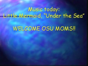 Music today Little Mermaid Under the Sea WELCOME