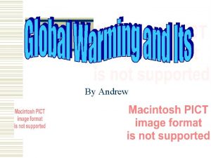 By Andrew What Is Global Warming Global warming