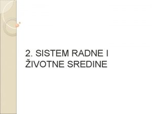 2 SISTEM RADNE I IVOTNE SREDINE Do nastanka