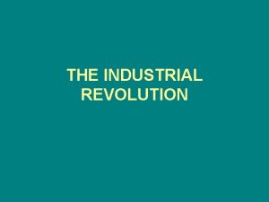 THE INDUSTRIAL REVOLUTION England before the Industrial Revolution