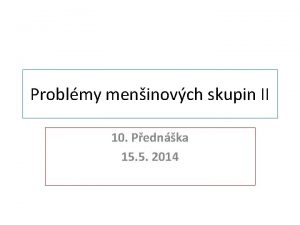 Problmy meninovch skupin II 10 Pednka 15 5