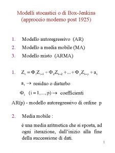 Modelli stocastici o di BoxJenkins approccio moderno post