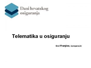 Telematika u osiguranju Emil Franjec kompare hr Telematika