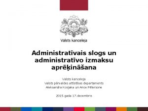 Administratvais slogs un administratvo izmaksu aprinana Valsts kanceleja