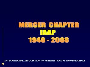 INTERNATIONAL ASSOCIATION OF ADMINISTRATIVE PROFESSIONALS MERCER CHAPTER IAAP