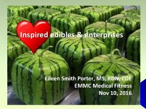 Inspired edibles enterprises Eileen Smith Porter MS RDN