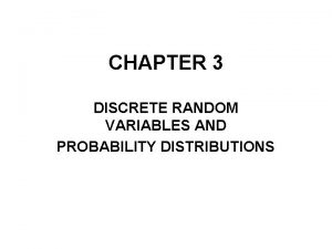 CHAPTER 3 DISCRETE RANDOM VARIABLES AND PROBABILITY DISTRIBUTIONS