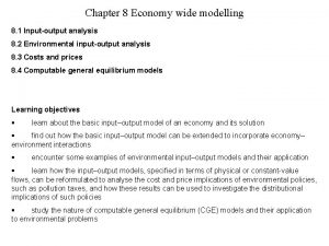 Chapter 8 Economy wide modelling 8 1 Inputoutput