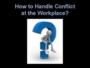 How to Handle Conflict at the Workplace Conflict