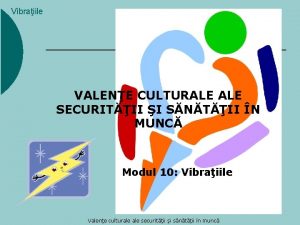 Vibraiile VALENE CULTURALE SECURITII I SNTII N MUNC