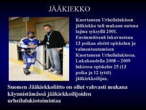 JKIEKKO Kuortaneen Urheilulukioon jkiekko tuli mukaan uutena lajina