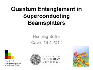 Quantum Entanglement in Superconducting Beamsplitters Henning Soller Capri