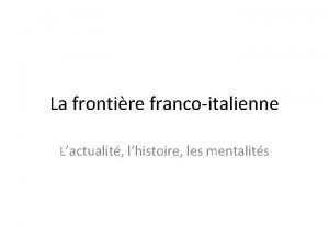 La frontire francoitalienne Lactualit lhistoire les mentalits Juin