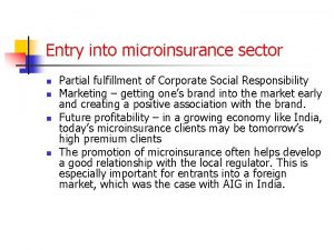 Entry into microinsurance sector n n Partial fulfillment