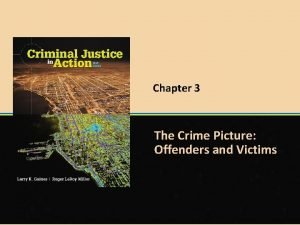 Chapter 3 The Crime Picture Offenders and Victims