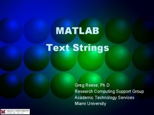 MATLAB Text Strings Greg Reese Ph D Research