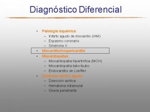 Diagnstico Diferencial Patologa isqumica Infarto agudo de miocardio