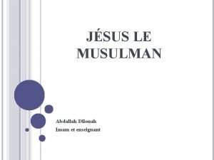 JSUS LE MUSULMAN Abdallah Dliouah Imam et enseignant