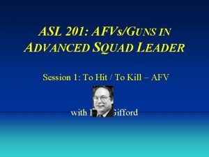 ASL 201 AFVsGUNS IN ADVANCED SQUAD LEADER Session