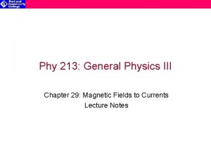 Phy 213 General Physics III Chapter 29 Magnetic