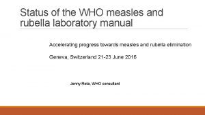 Status of the WHO measles and rubella laboratory