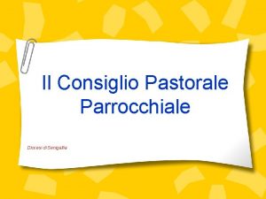 Il Consiglio Pastorale Parrocchiale Diocesi di Senigallia Come