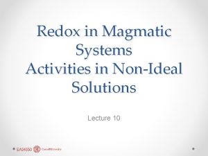 Redox in Magmatic Systems Activities in NonIdeal Solutions