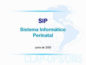 SIP Sistema Informtico Perinatal Junio de 2005 Situacin