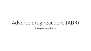 Adverse drug reactions ADR Emergency psychiatry Spectrum of