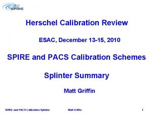 Herschel Calibration Review ESAC December 13 15 2010