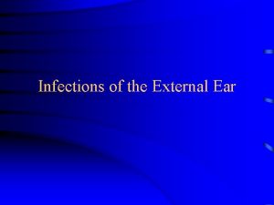 Infections of the External Ear Anatomy and Physiology