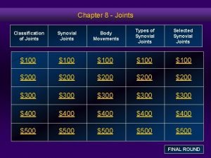 Chapter 8 Joints Classification of Joints Synovial Joints