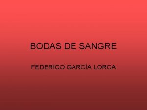 BODAS DE SANGRE FEDERICO GARCA LORCA EL AUTOR
